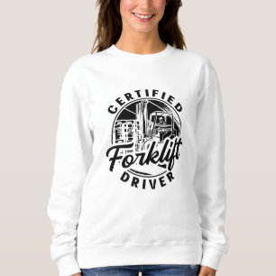 Certified Forklift Driver Truck Forklift Operator Sweatshirt