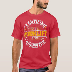 Certified Forklift Operator Funny Fork Lift Driver T-Shirt