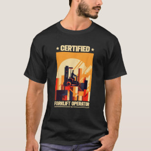 Certified Forklift Operator Funny T-Shirt