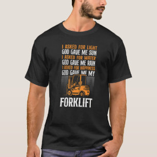 Certified Forklift Truck Operator I Asked For Ligh T-Shirt