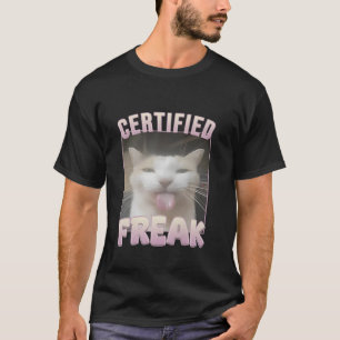 Certified Freak Cat Meme T-Shirt