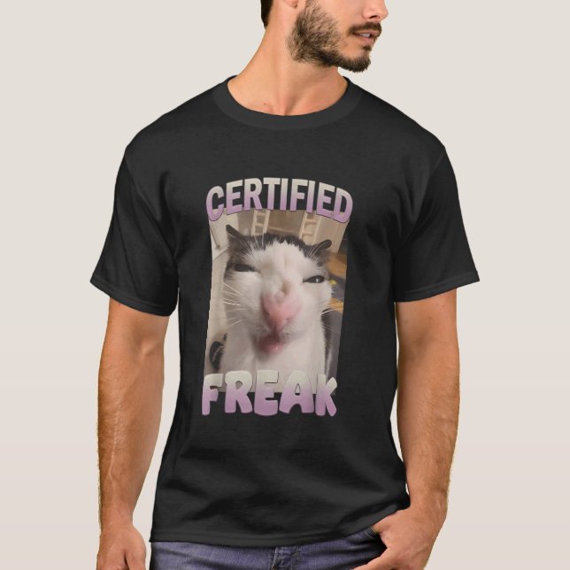 Certified Freak Cat Meme T-Shirt (Front)