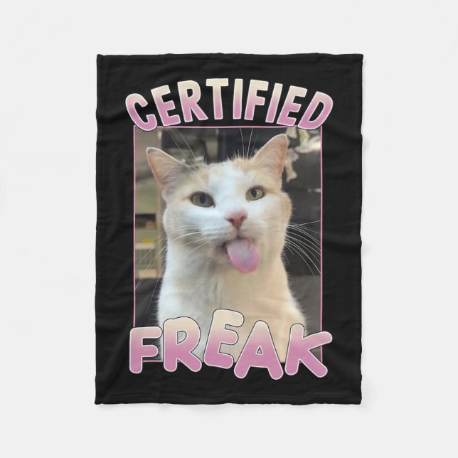 Certified Freak Cute Cat Meme Lovers Funny Animals Fleece Blanket (Front)