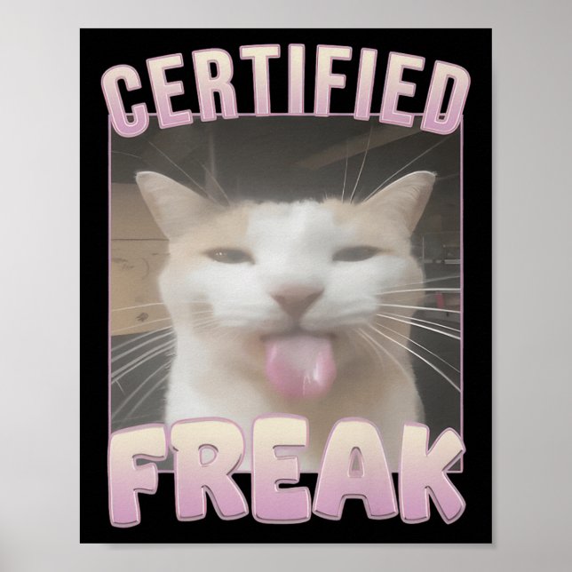 Certified Freak Funny Cat Meme  Poster (Front)