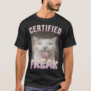 Certified Freak Funny Cat Meme  T-Shirt