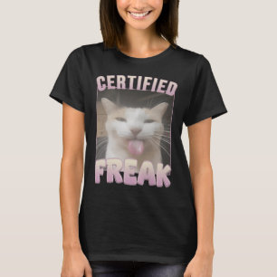 Certified Freak Funny Cat Meme  T-Shirt