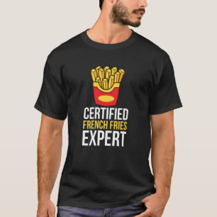 Certified French Fries Expert Sweet Potato Fast F T-Shirt