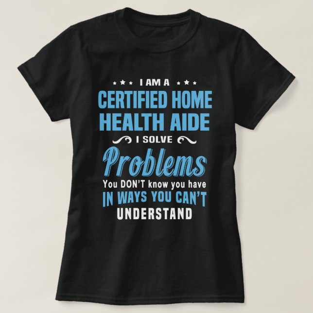 Certified Home Health Aide T-Shirt (Design Front)
