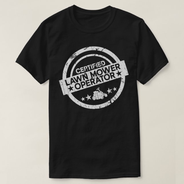 Certified Lawn Mower Operator Lawn Mowing Funny Da T-Shirt (Design Front)