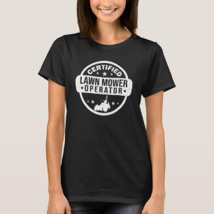 Certified Lawn Mower Operator Lawn Mowing Mower    T-Shirt