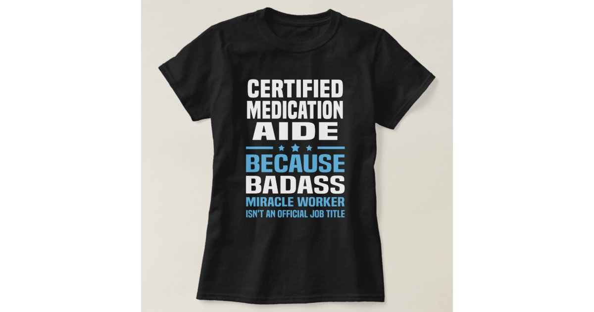 Certified Medication Aide TShirt Zazzle