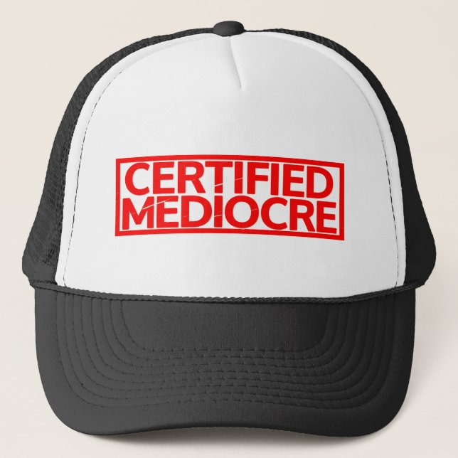 Certified Mediocre Stamp Trucker Hat (Front)