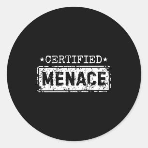 Certified Menace Funny Humor Joke Sarcastic Quote  Classic Round Sticker
