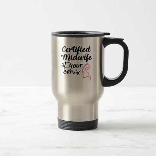 Image of Certified Midwife At Your Cervix Travel Coffee Mug