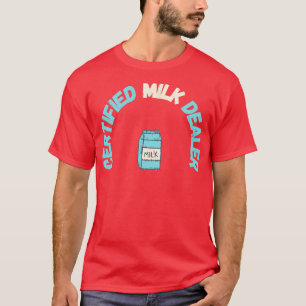 Certified Milk Dealer T-Shirt