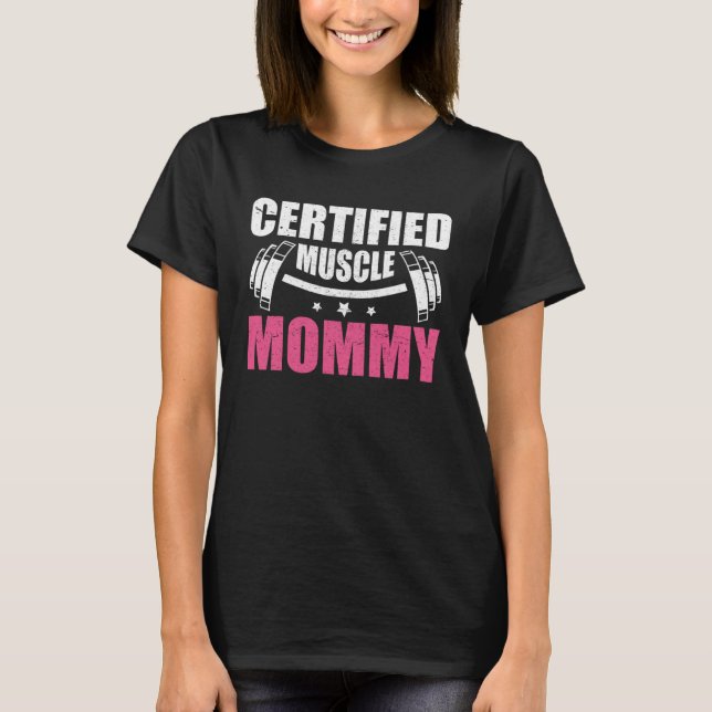 Certified Muscle Mommy  For Women Gym Mom T-Shirt (Front)