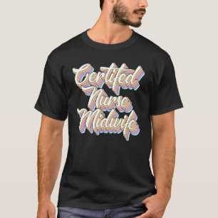 Certified Nurse Midwife Rainbow Rns Nursing Men W T-Shirt