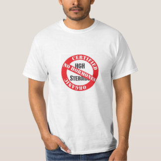 Certified Organic! No HGH, no 'roids! T-Shirt