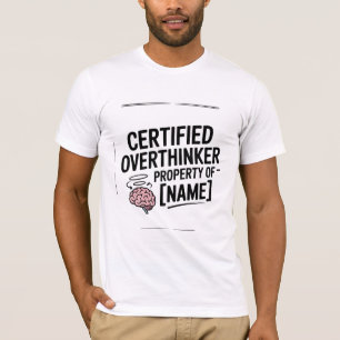 Certified Overthinker Funny T-Shirt Gift