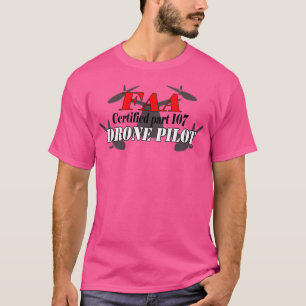 Certified Part 107 FAA Drone Pilot  T-Shirt
