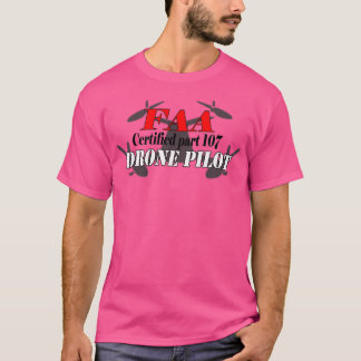 Certified Part 107 FAA Drone Pilot  T-Shirt