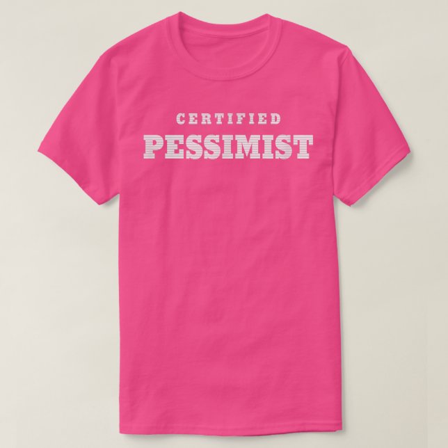 CERTIFIED PESSIMIST MOTIVATION  T-Shirt (Design Front)