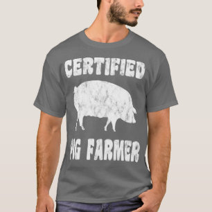 Certified Pig Farmer - Funny Pig Farming T Shirt