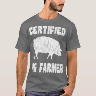 Certified Pig Farmer - Funny Pig Farming T Shirt
