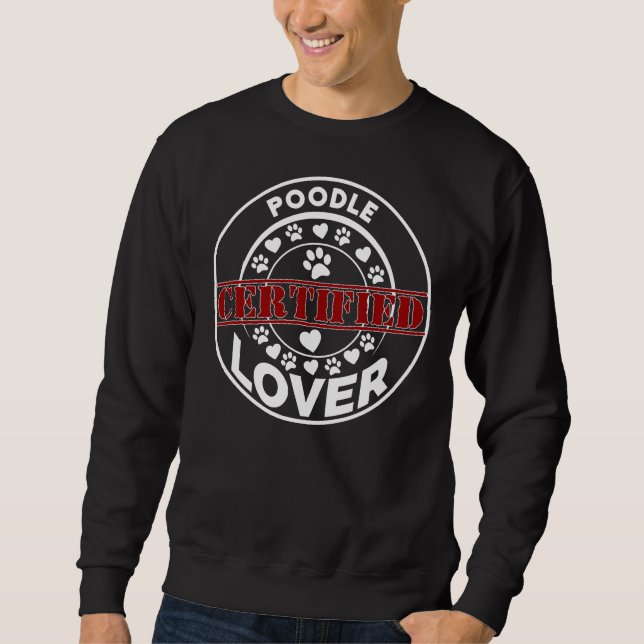 Certified Poodle Lover Sweatshirt (Front)