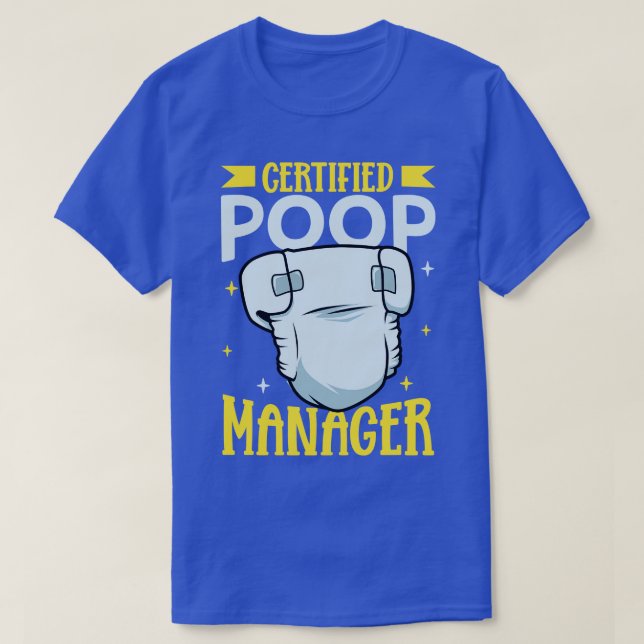 Certified Poop Manager Diaper Changer T-Shirt (Design Front)