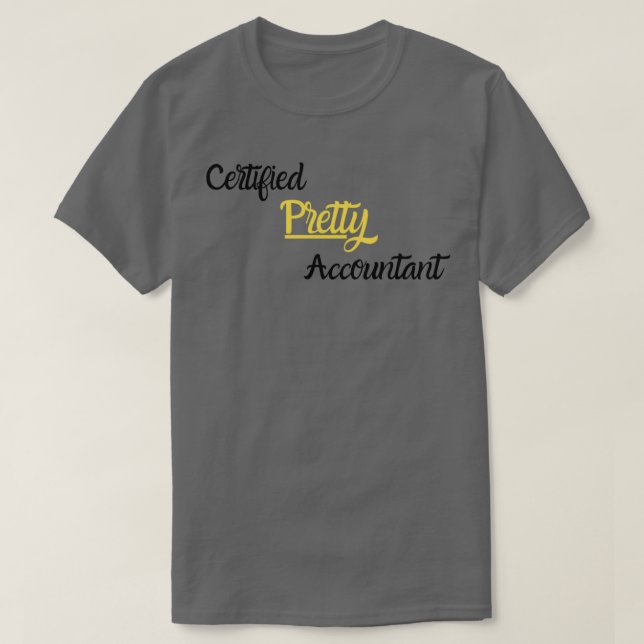 Certified Pretty Accountant T-Shirt (Design Front)