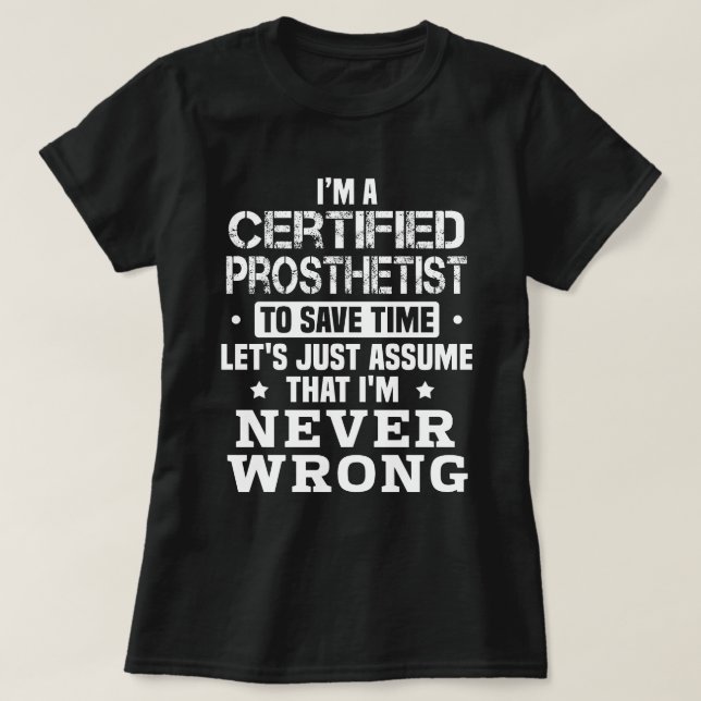 Certified Prosthetist T-Shirt (Design Front)