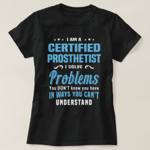 Certified Prosthetist T-Shirt