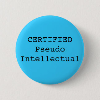 CERTIFIED Pseudo Intellectual 6 Cm Round Badge