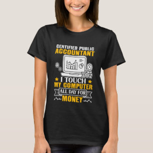 Certified Public Accountant Touch My Computer All  T-Shirt