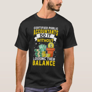 Certified Public Accountant Without Loosing Balanc T-Shirt
