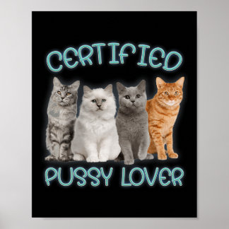 Certified Pussy Lover Inappropriate Embarring Cat Poster