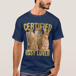 Certified Pussy Lover Wordplay Pun Parody Viral Me T-Shirt