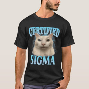 Certified Sigma Funny Cat Meme Humourous Joke Sarc T-Shirt