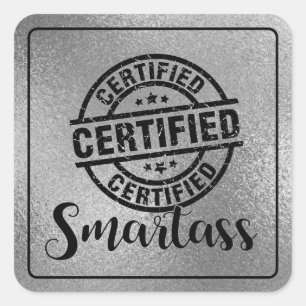 Certified Smartass Square Sticker