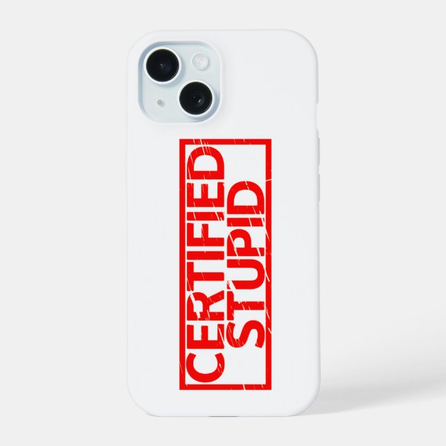 Certified Stupid Stamp iPhone 15 Case (Back)