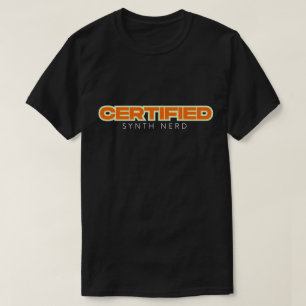 Certified Synth Nerd – Synthesizer Humor T-Shirt