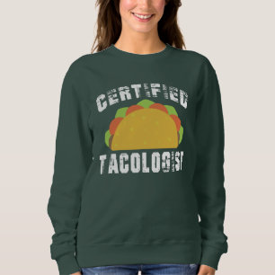 Certified Tacologist Funny Mexican Food Foodie Sweatshirt