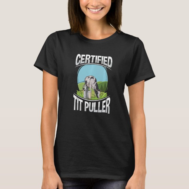 Certified tit puller Quote for a Dairy Farmer   T-Shirt (Front)