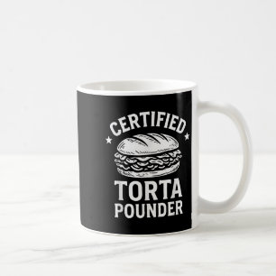 Certified Torta Pounder Funny Torta Meme Sandwich  Coffee Mug