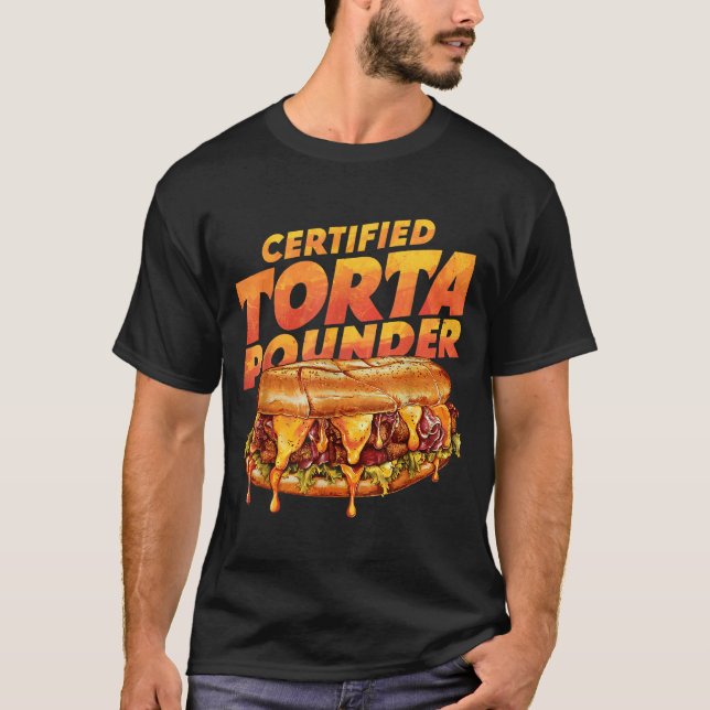 Certified Torta Under Funny Mexican Food Lover  T-Shirt (Front)