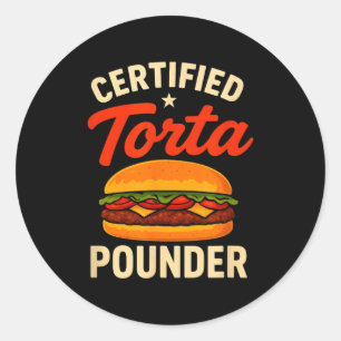 Certified Torta Under Funny Mexican Food Sandwich  Classic Round Sticker