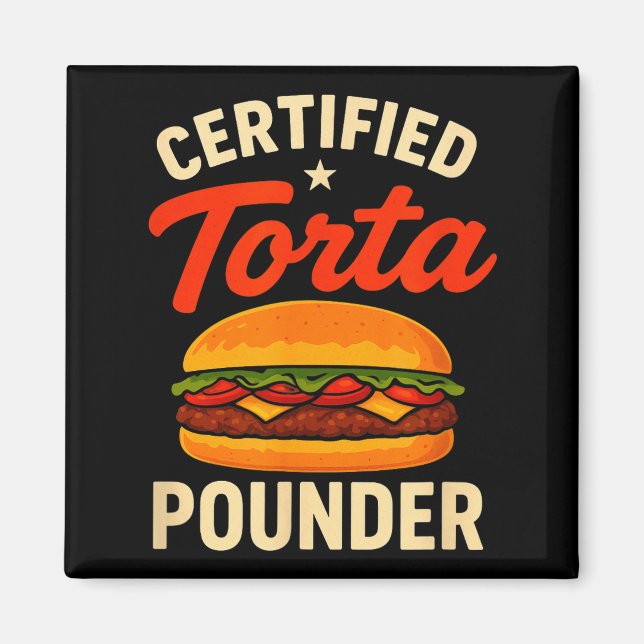 Certified Torta Under Funny Mexican Food Sandwich  Magnet (Front)