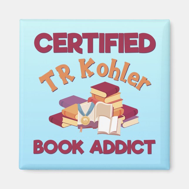 Certified TR Kohler Book Addict Magnet (Front)