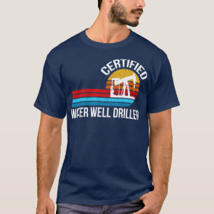 Certified Water Well Driller T-Shirt